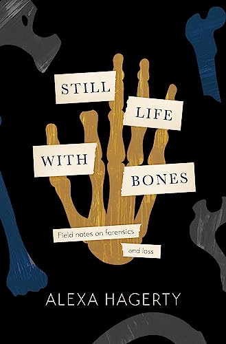 Still Life with Bones: A forensic quest for justice among Latin Americas mass graves