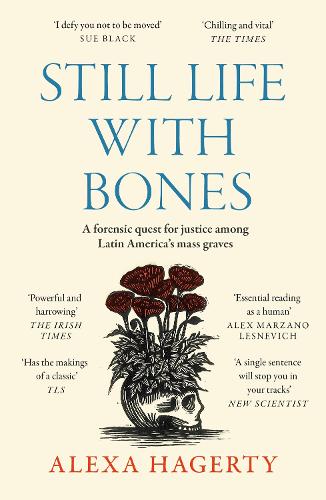 Still Life with Bones: A forensic quest for justice among Latin Americas mass graves