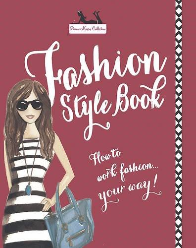 Fashion Style Book (with Styling Tips, Sketch Your Own Fashion Pages, Shopping Guides and Designer Profiles)