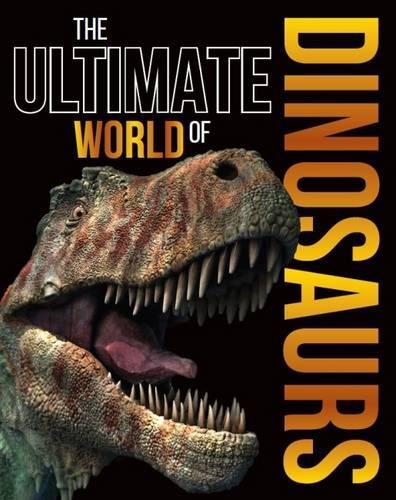 The Ultimate World of Dinosaurs