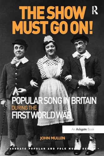The Show Must Go On! Popular Song in Britain During the First World War