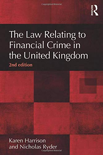 The Law Relating to Financial Crime in the United Kingdom