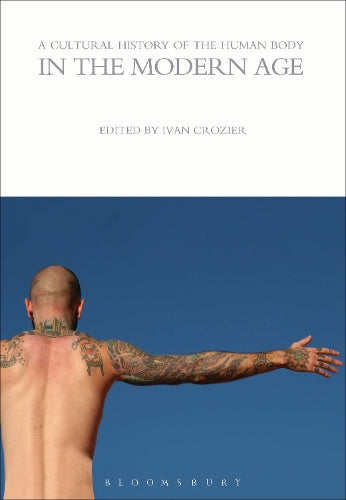 A Cultural History of the Human Body in the Modern Age
