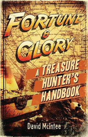Fortune and Glory: A Treasure Hunters Handbook
