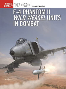 F-4 Phantom II Wild Weasel Units in Combat 