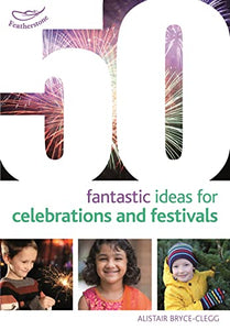 50 Fantastic Ideas for Celebrations and Festivals 