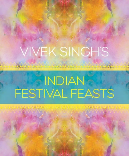 Vivek Singh's Indian Festival Feasts