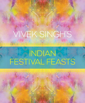 Vivek Singh's Indian Festival Feasts