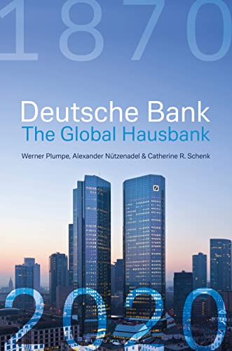 Deutsche Bank: The Global Hausbank, 1870  2020
