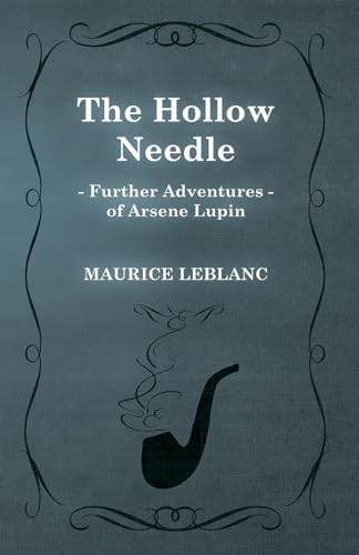 The Hollow Needle; Further Adventures of Arsene Lupin
