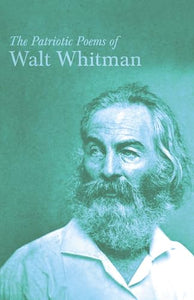 The Patriotic Poems of Walt Whitman 
