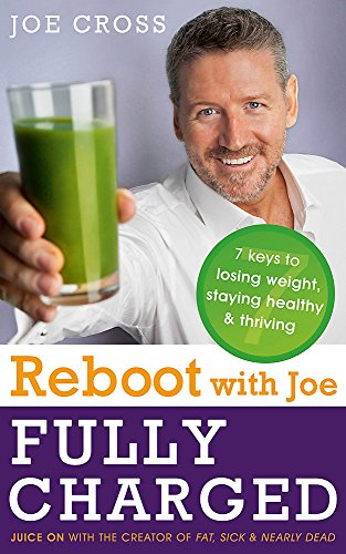 Reboot with Joe: Fully Charged - 7 Keys to Losing Weight, Staying Healthy and Thriving