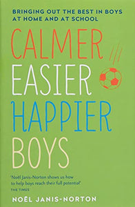 Calmer Easier Happier Boys Bringing Out The Best In Boys At Home And At School 