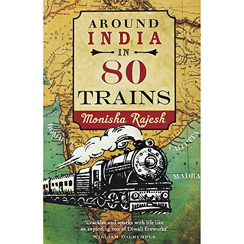 Monisha Rajesh Around India en 80 Trains