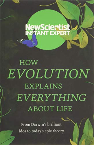 How Evolution Explains Everything about Life