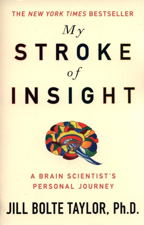 My Stroke of Insight: A Brain Scientist's journey