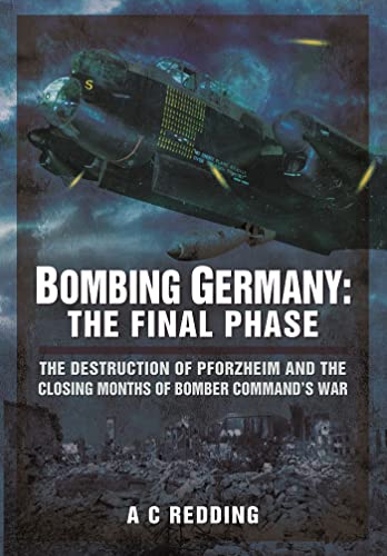 Bombing Germany: The Final Phase