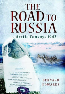 Road to Russia: Arctic Convoys 1942 