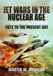 Jet Wars in the Nuclear Age: 1972 to the Present Day 