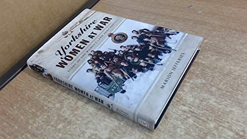 Yorkshire Women at War: Story of the Women's Land Army Hostels
