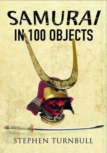 The Samurai in 100 Objects