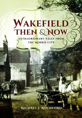 Wakefield Then & Now