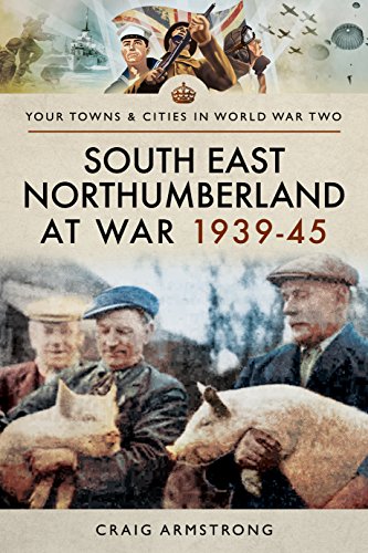 South East Northumberland at War 1939 - 1945