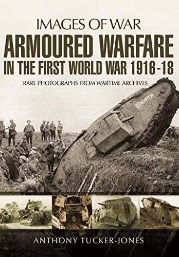 Armoured Warfare in the First World War 1916-1918