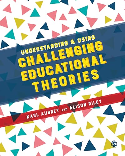 Understanding and Using Challenging  Educational Theories