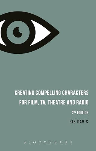 Creating Compelling Characters for Film, TV, Theatre and Radio