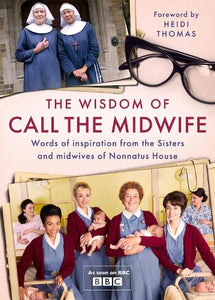 The Wisdom of Call The Midwife 