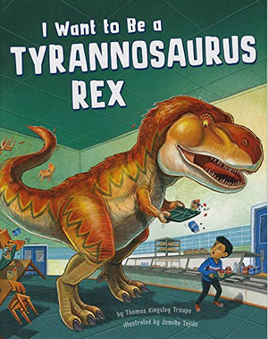 I Want to Be a Tyrannosaurus Rex