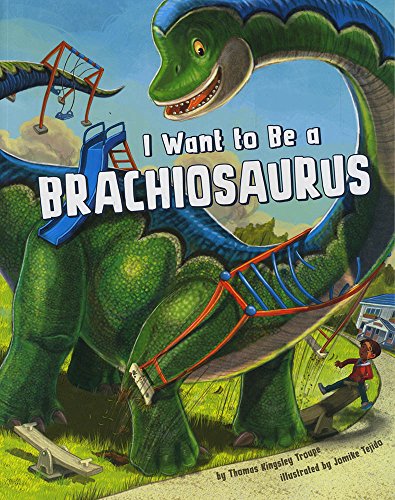 I Want to Be a Brachiosaurus