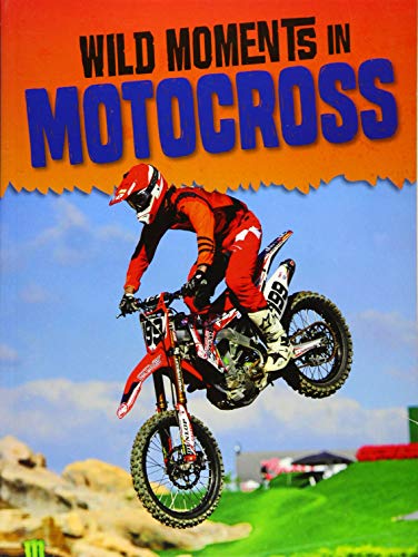 Wild Moments in Motocross