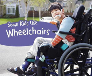 Some Kids Use Wheelchairs 