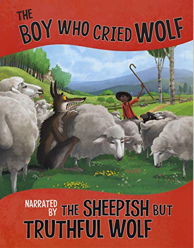 The Boy Who Cried Wolf, Narrated by the Sheepish But Truthful Wolf