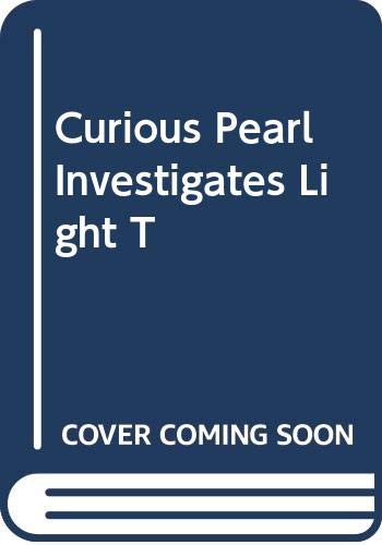 Curious Pearl Investigates Light T
