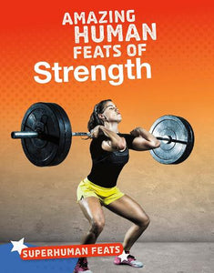 Amazing Human Feats of Strength 