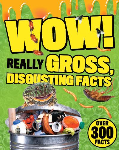 Wow! Really Gross, Disgusting Facts