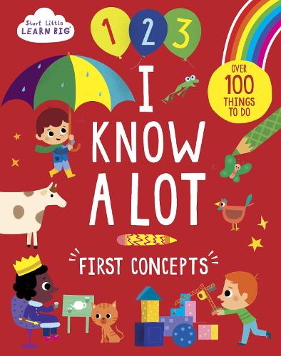 Start Little Learn Big I Know A Lot