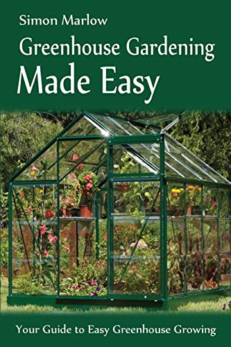 Greenhouse Gardening Made Easy