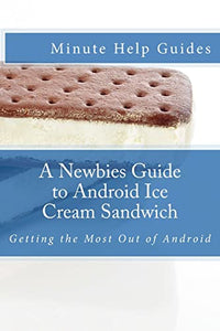 A Newbies Guide to Android Ice Cream Sandwich 