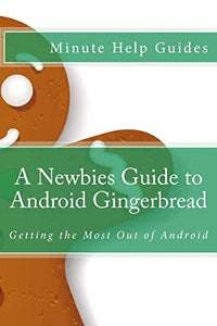 A Newbies Guide to Android Gingerbread 