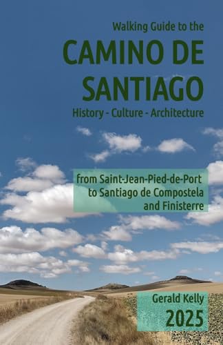 Walking Guide to the Camino de Santiago History Culture Architecture