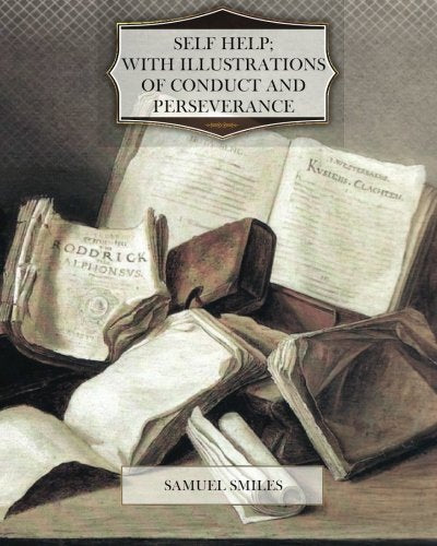 Self help; with illustrations of conduct and perseverance