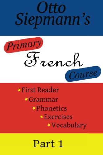 Primary French Course, First Part: Volume 1 (Otto Siepmann's Primary French Course)