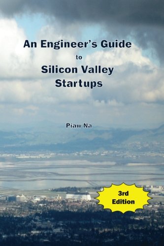 An Engineer's Guide to Silicon Valley Startups, 3rd Edition