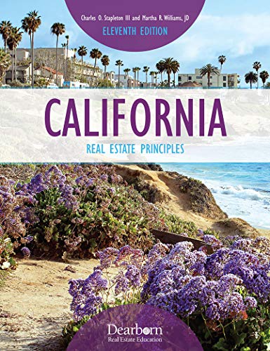 California Real Estate Principles, 11th Edition, Comprehensive Guide to the business of Real Estate and property-related regulations in the State of California, including 15 units of Review Questions, Real Estate Math, and a detailed Glossary (Dearborn Re