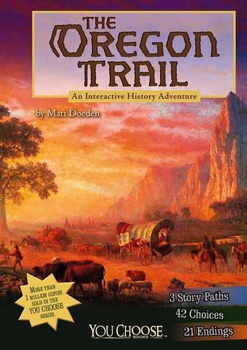 Oregon Trail: an Interactive History Adventure (You Choose: History)