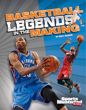 Legends in the Making Basketball Legends in the Making